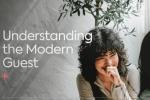 Understanding the Modern Guest